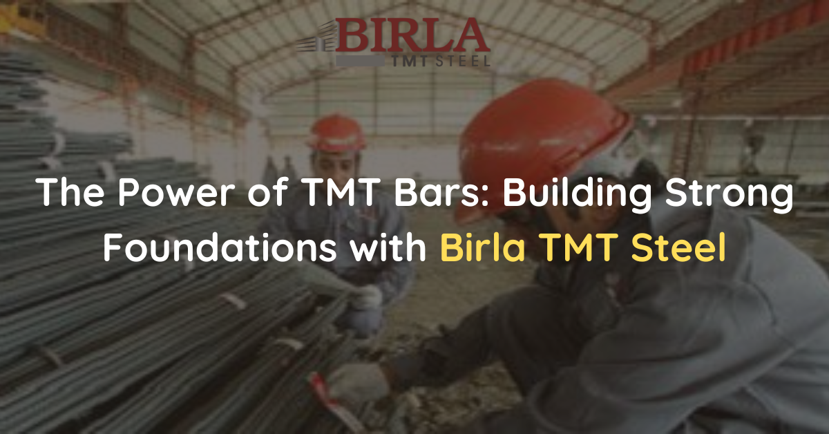 Birla TMT Steel: Best TMT bars